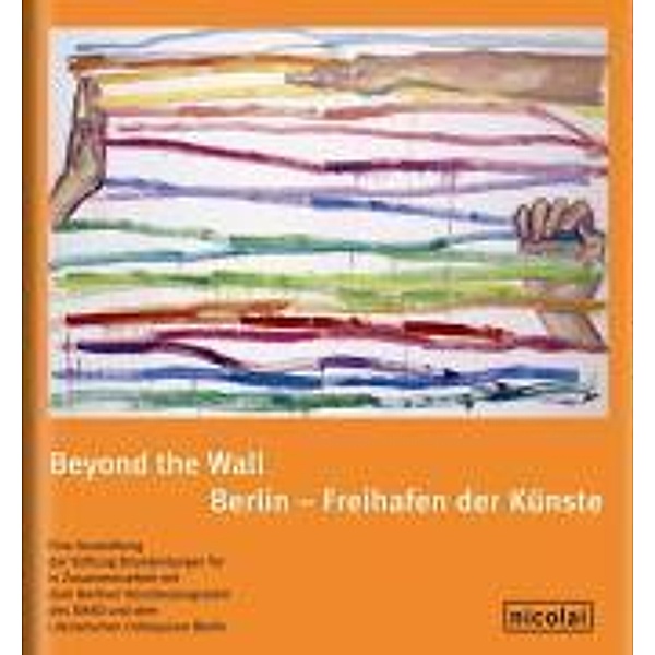 Beyond the Wall, Berlin - Freihafen der Künste