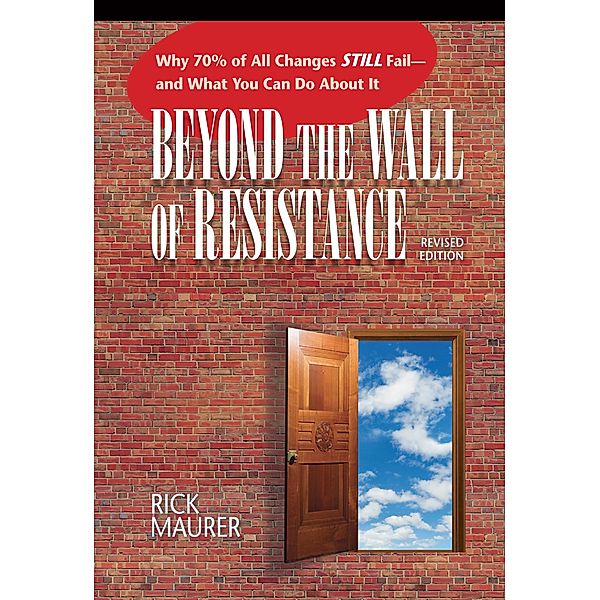 Beyond the Wall of Resistance (Revised Edition), Rick Maurer