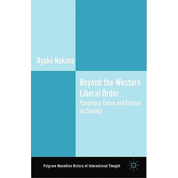 Beyond the Western Liberal Order / The Palgrave Macmillan History of International Thought, Ryoko Nakano