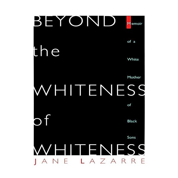 Beyond The Whiteness of Whiteness, Lazarre Jane Lazarre