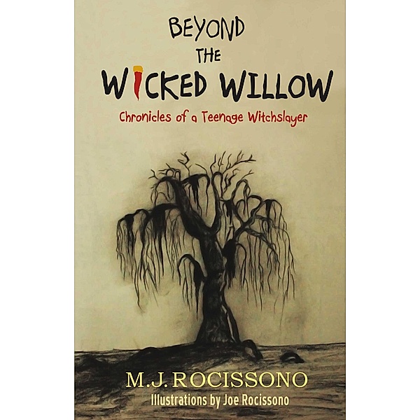 Beyond the Wicked Willow: Chronicles of a Teenage Witchslayer, M. J. Rocissono
