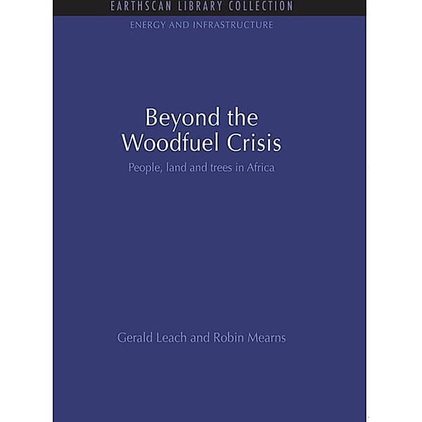 Beyond the Woodfuel Crisis, Gerald Leach, Robin Mearns