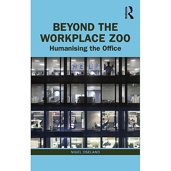 Beyond the Workplace Zoo, Nigel Oseland