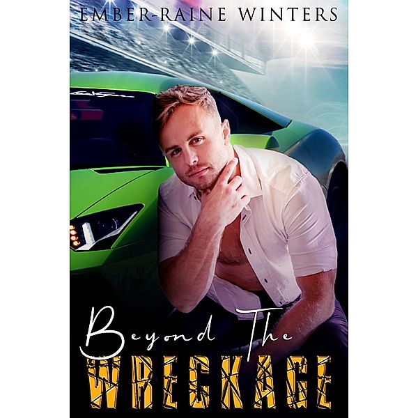 Beyond the Wreckage (Wrecked Love, #1) / Wrecked Love, Ember-Raine Winters