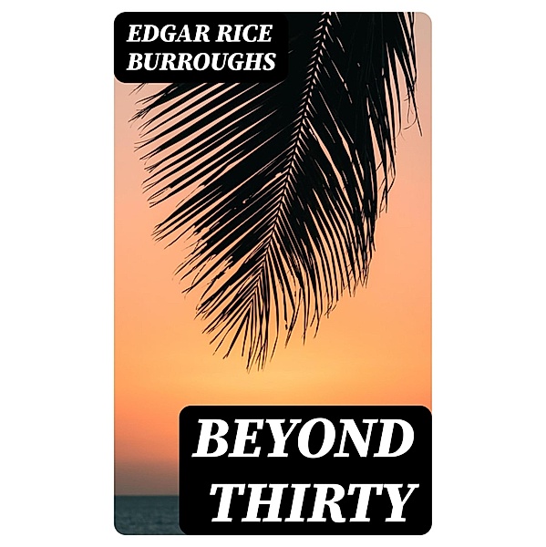 Beyond Thirty, Edgar Rice Burroughs