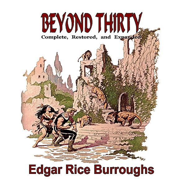 Beyond Thirty: Complete, Restored, and Expanded, Edgar Rice Burroughs