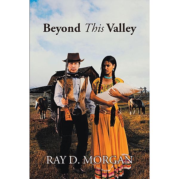 Beyond This Valley, Ray D. Morgan