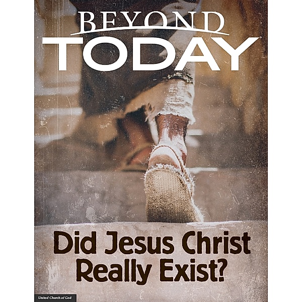 Beyond Today -- Did Jesus Christ Really Exist?, United Church of God