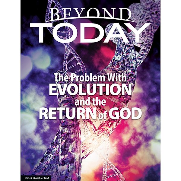 Beyond Today: The Problem With Evolution and the Return of God, United Church of God