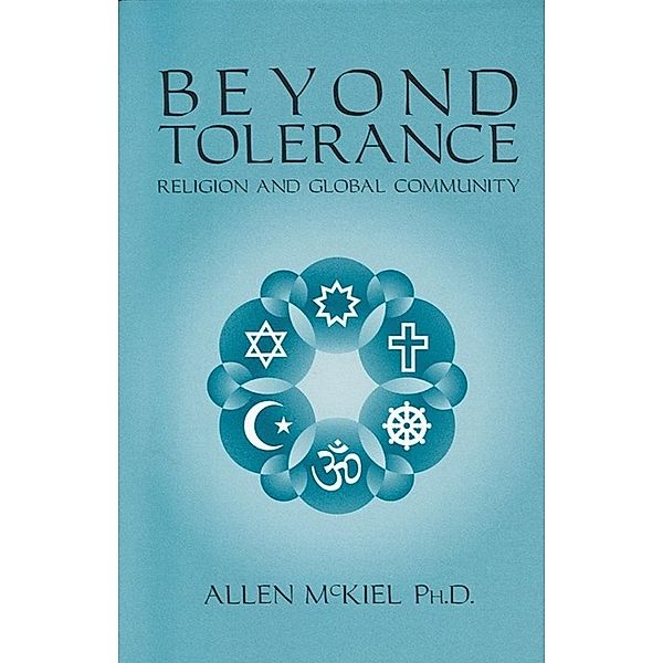 Beyond Tolerance: Religion and Global Community, Allen McKiel