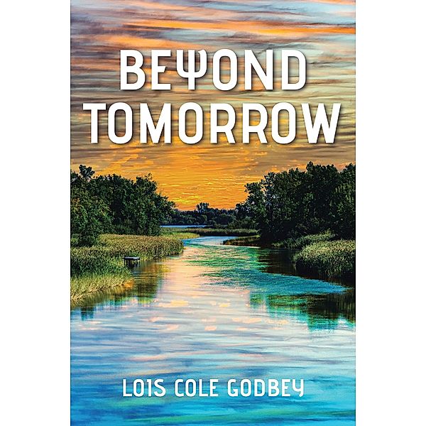 Beyond Tomorrow, Lois Cole Godbey