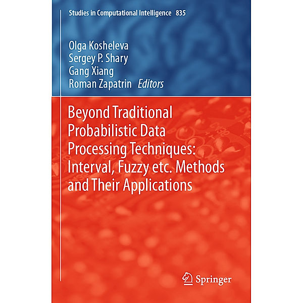 Beyond Traditional Probabilistic Data Processing Techniques: Interval, Fuzzy etc. Methods and Their Applications