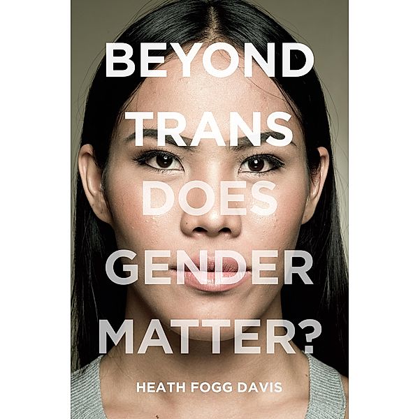 Beyond Trans / LGBTQ Politics Bd.2, Heath Fogg Davis