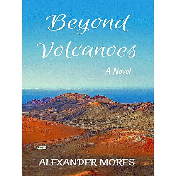 Beyond Volcanoes, Alexander Mores