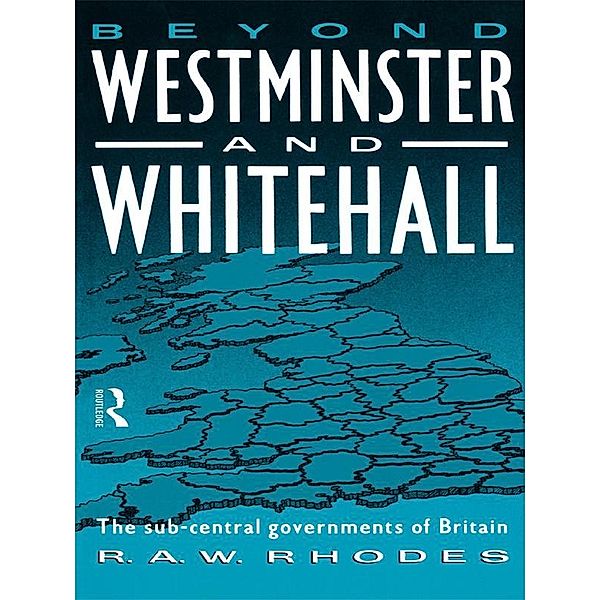 Beyond Westminster & Whitehall, R. A. Rhodes