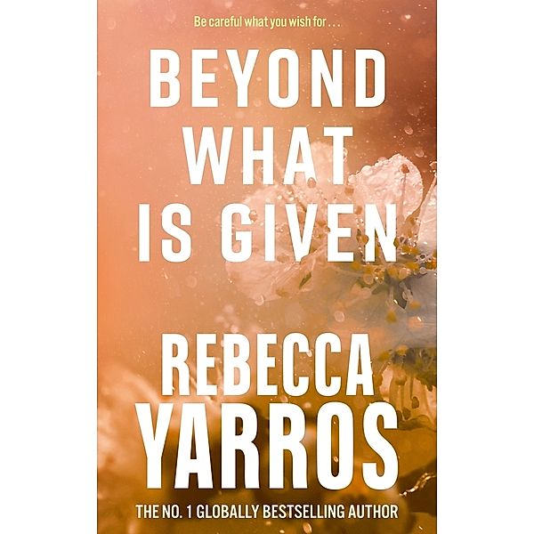 Beyond What is Given, Rebecca Yarros