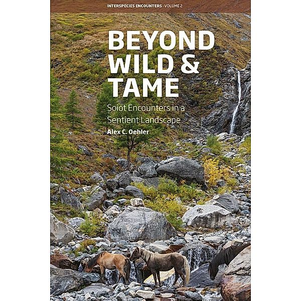 Beyond Wild and Tame / Interspecies Encounters Bd.2, Alex C. Oehler