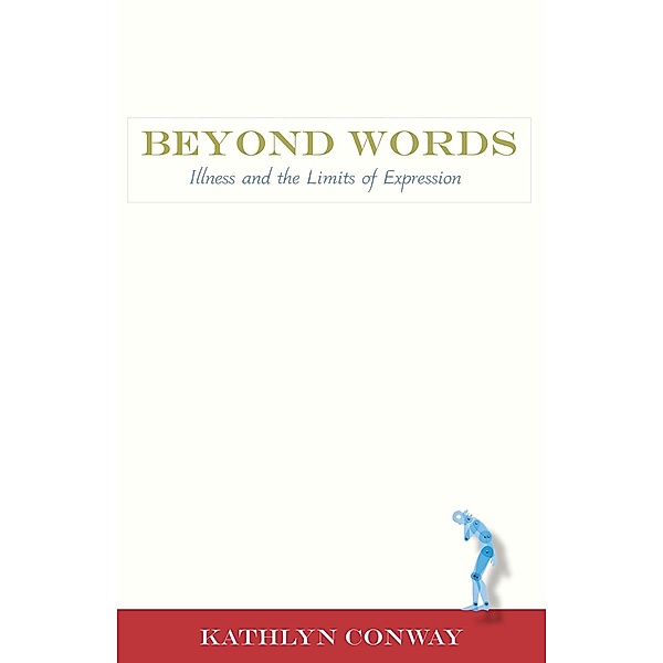 Beyond Words / Literature and Medicine Series, Kathlyn Conway
