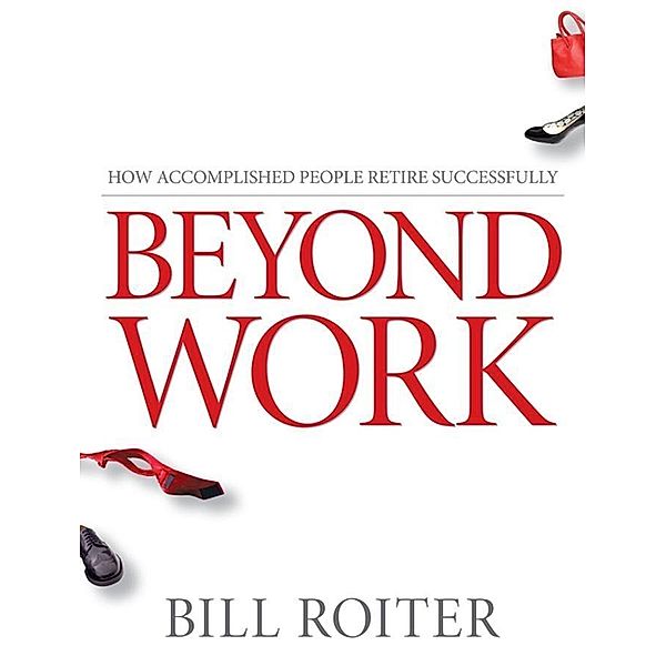 Beyond Work, Bill Roiter