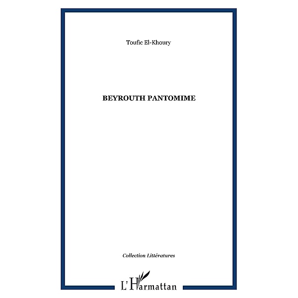 Beyrouth pantomime / Hors-collection, Toufic El-Khoury