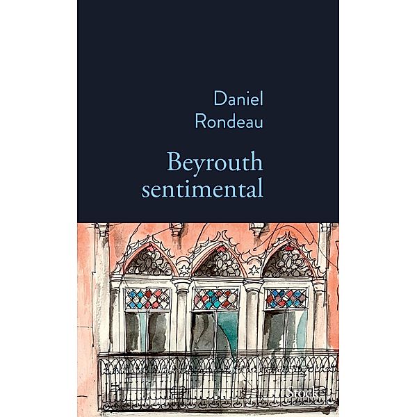 Beyrouth sentimental / La Bleue, Daniel Rondeau