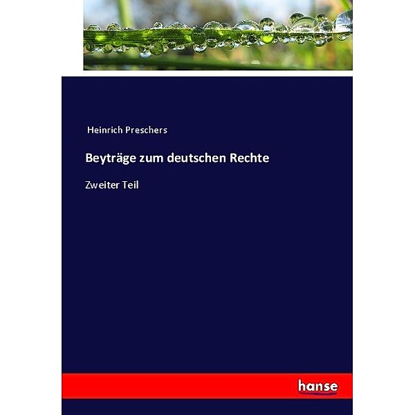 Beyträge zum deutschen Rechte, Heinrich Preschers