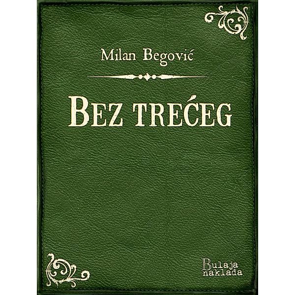 Bez treceg / eLektire, Milan Begovic
