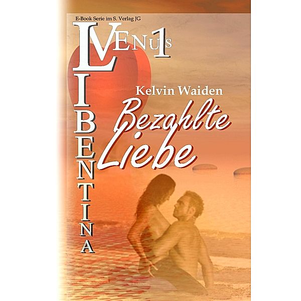 Bezahlte Liebe (VENUS Libentina Bd.1), Kelvin Waiden