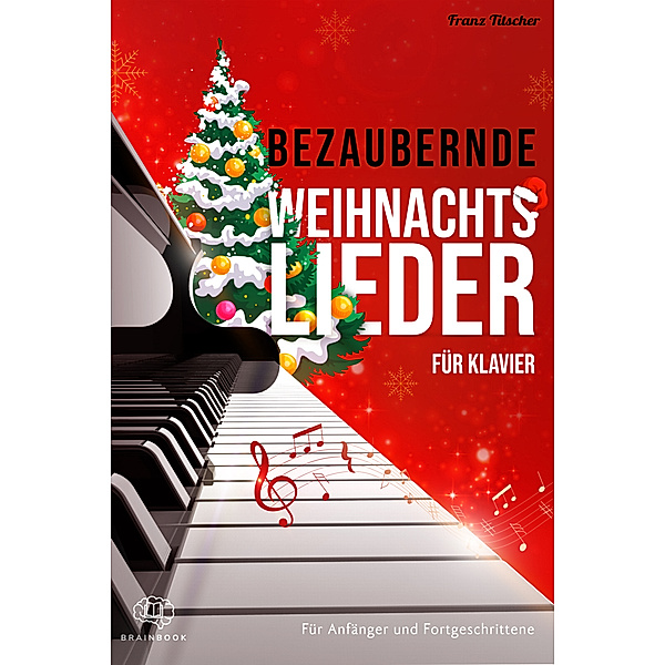 Bezaubernde Weihnachtslieder für Klavier, Franz Titscher
