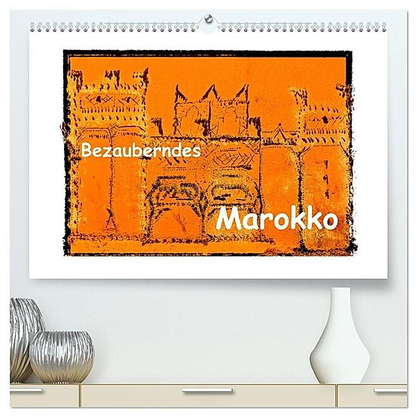 Bezauberndes Marokko (hochwertiger Premium Wandkalender 2024 DIN A2 quer), Kunstdruck in Hochglanz, Gabi Hampe