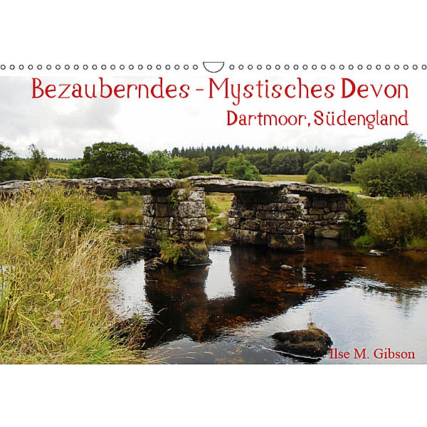 Bezauberndes - Mystisches Devon Dartmoor, Südengland (Wandkalender 2019 DIN A3 quer), Ilse M. Gibson