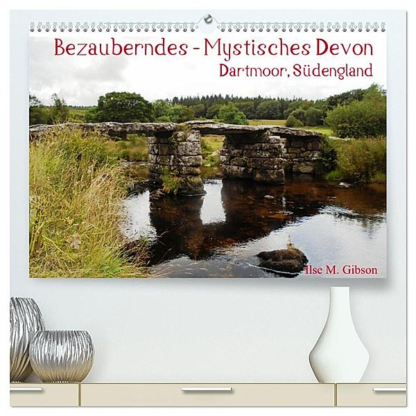 Bezauberndes - Mystisches Devon Dartmoor, Südengland (hochwertiger Premium Wandkalender 2024 DIN A2 quer), Kunstdruck in Hochglanz, Ilse M. Gibson