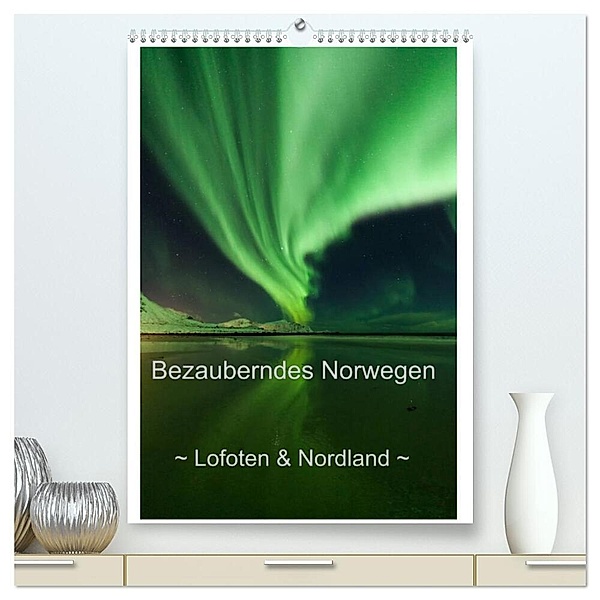 Bezauberndes Norwegen ~ Lofoten & Nordland ~ (hochwertiger Premium Wandkalender 2024 DIN A2 hoch), Kunstdruck in Hochglanz, Sandra Schänzer