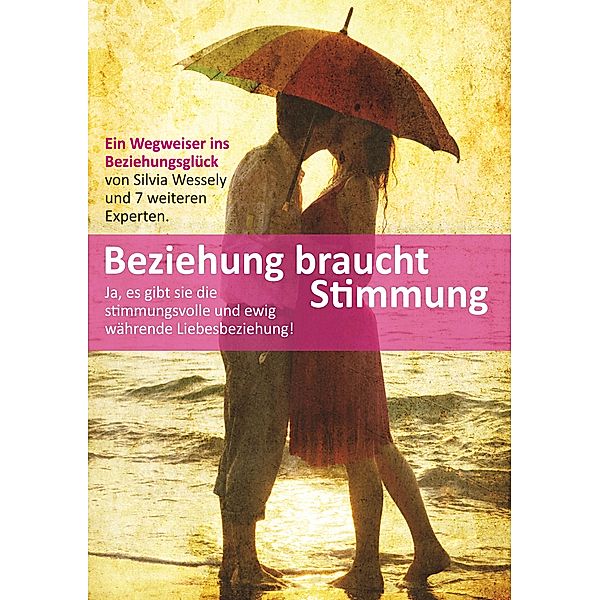 Beziehung braucht Stimmung, Silvia Wessely, Astrid Gövert, Brigitte Landl, Claudiha-Gayatri Matussek, Eva Laspas, Jessica Wessely, Jörg Puls, Sabine de Ain