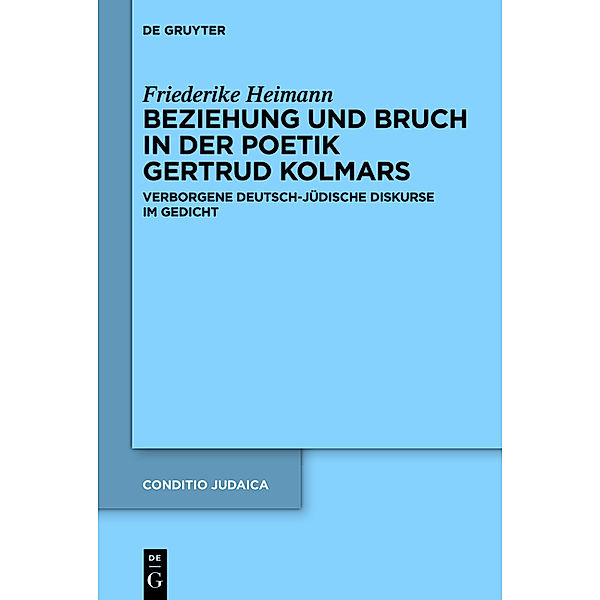 Beziehung und Bruch in der Poetik Gertrud Kolmars, Friederike Heimann