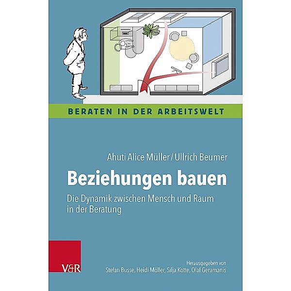 Beziehungen bauen / Beraten in der Arbeitswelt, Ahuti Alice Müller, Ullrich Beumer