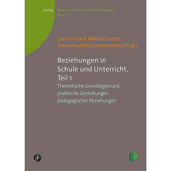 Beziehungen in Schule und Unterricht. Teil 1 / prolog - Theorie und Praxis der Schulpädagogik Bd.23