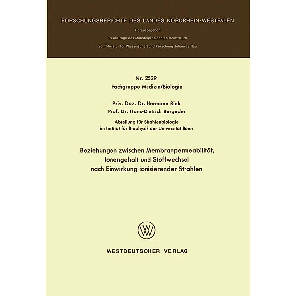Beziehungen zwischen Membranpermeabilität, Ionengehalt und Stoffwechsel nach Einwirkung ionisierender Strahlen / Forschungsberichte des Landes Nordrhein-Westfalen Bd.2539, Hermann Rink