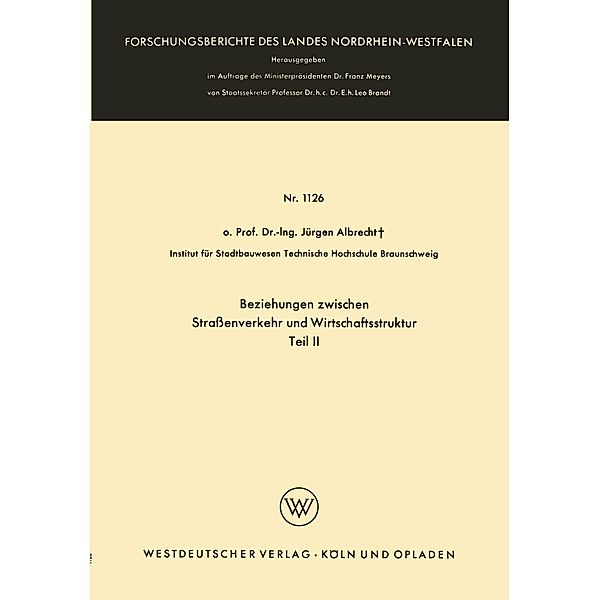 Beziehungen zwischen Straßenverkehr und Wirtschaftsstruktur / Forschungsberichte des Landes Nordrhein-Westfalen Bd.1126, Jürgen Albrecht