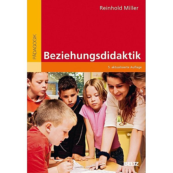 Beziehungsdidaktik / Beltz Pädagogik, Reinhold Miller
