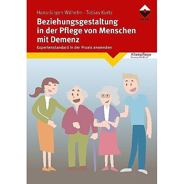 Beziehungsgestaltung in der Pflege von Menschen mit Demenz, Hans-Jürgen Wilhelm, Tobias Kurtz