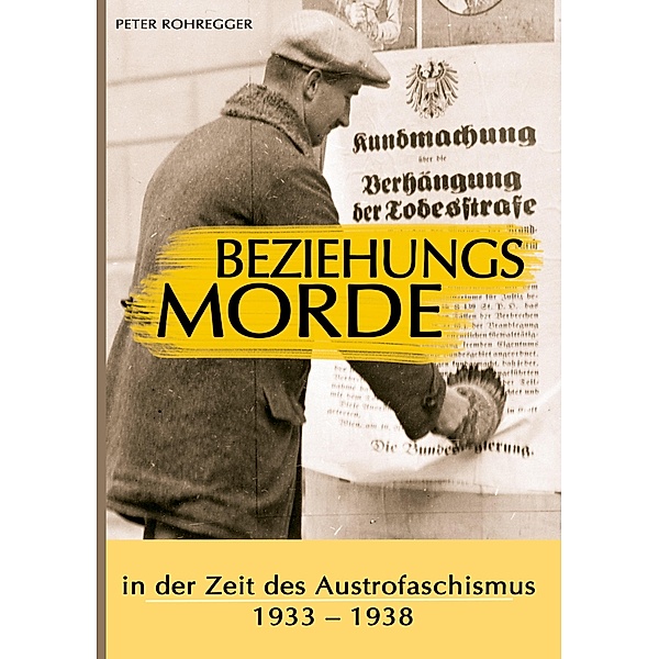 Beziehungsmorde in der Zeit des Austrofaschismus, Peter Rohregger