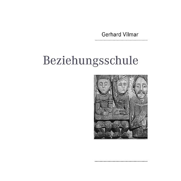 Beziehungsschule, Gerhard Vilmar