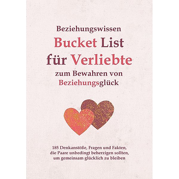 Beziehungswissen Bucket List für Verliebte zum Bewahren von Beziehungsglück, Ralf Hillmann