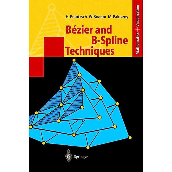 Bézier and B-Spline Techniques, Hartmut Prautzsch, Wolfgang Boehm, Marco Paluszny