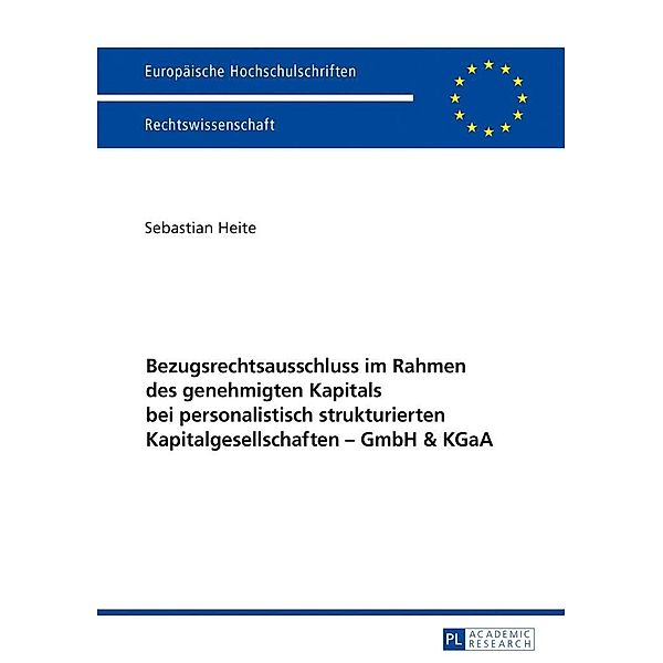 Bezugsrechtsausschluss im Rahmen des genehmigten Kapitals bei personalistisch strukturierten Kapitalgesellschaften - GmbH & KGaA, Heite Sebastian Heite