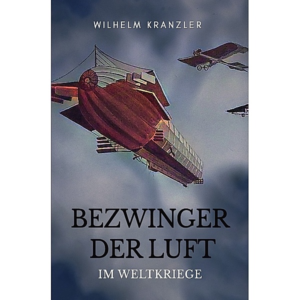 Bezwinger der Luft im Weltkriege, Wilhelm Kranzler