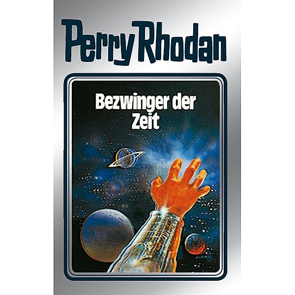 Bezwinger der Zeit (Silberband) / Perry Rhodan - Silberband Bd.30, H. G. Ewers, K. H. Scheer, William Voltz