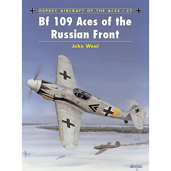 Bf 109 Aces of the Russian Front, John Weal