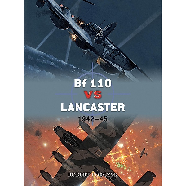 Bf 110 vs Lancaster / Duel, Robert Forczyk